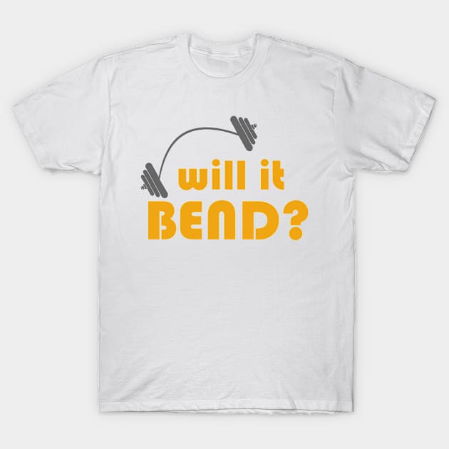 Bodybuilding - Fitness - Will it bend? (v1) T-Shirt by kadaga